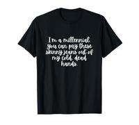 I'm A Millennial Skinny Jeans Funny T-Shirt