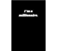 I'm A Millionaire: Positive Affirmation, Motivational And Inspirational Notebook