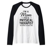 I'm A Mom and A Physical Therapist Nothing Scares Me Raglan Baseball Tee