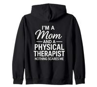I'm A Mom And A Physical Therapist Nothing Scares Me Zip Hoodie