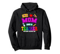 I'm A Mom And A Teacher Nothing Scares Me Mommy Teacher Pullover Hoodie
