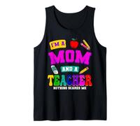 I'm A Mom and A Teacher Nothing Scares Me Mommy Teacher Tank Top