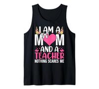 I'm A Mom and A Teacher Nothing Scares Me Mother's Day Tank Top