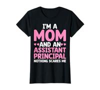 I'm A Mom and an Assistant Principal Nothing Scares Me T-Shirt