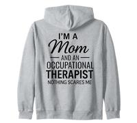 I'm A Mom And An Occupational Therapist Nothing Scares Me Zip Hoodie