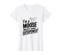 I'm a Moose What's Your Superpower Value Graphic T-Shirt, Women, White, S