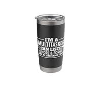 I'm a Multitasker I Can Listen Ignore and Forget Sarcasm Stainless Steel Insulated Tumbler