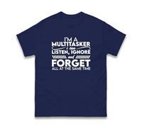 I'm A Multitasker I Can Listen Ignore and Forget T-Shirt, Mens Womens Funny Humorous Outfit Unisex Tee Top (Navy, XL)