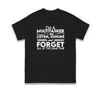 I'm A Multitasker I Can Listen Ignore and Forget T-Shirt, Mens Womens Funny Humorous Outfit Unisex Tee Top (Black, L)