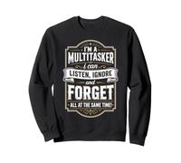 I'm A Multitasker I Can Listen Ignore Funny Dad Sweatshirt