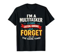 I'm A Multitasker I Can Listen Ignore Funny Dad T-Shirt