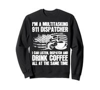 I'm A Multitasking 911 Dispatcher Funny Coffee Lover Sweatshirt