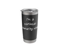 I'm a National Security Risk Stainless Steel Insulated Tumbler