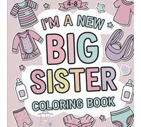 I'm a New Big Sister Coloring Book: Bold & Easy Designs for Toddlers and Girls ages 4_8