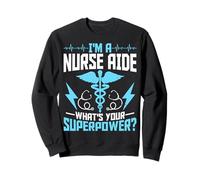 I'm a Nurse Aide What's Your Superpower - Nurse Aide Week Sweatshirt