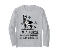 I'm A Nurse My German Shepherd is in Charge Long Sleeve T-Shirt