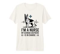 I'm A Nurse My German Shepherd is in Charge Premium T-Shirt