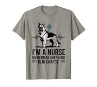 I'm A Nurse My German Shepherd is in Charge T-Shirt