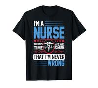 I'm A Nurse to Save Time Let's Just Assume Nursing Nurses Value Graphic T-Shirt