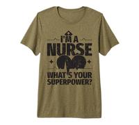 I'm a Nurse What's Your Superpower? Nurse's Day Essentials Premium T-Shirt