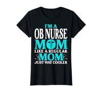 I'm a OB Nurse Mom Like a Regular Mom Mother’s Day Mon Gifts T-Shirt