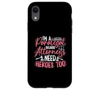 I'm A Paralegal - Because Attorneys Need Heroes Too Case for iPhone XR