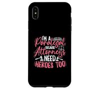 I'm A Paralegal - Because Attorneys Need Heroes Too Case for iPhone XS Max