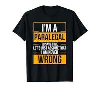 I'm a Paralegal I Am Never Wrong Funny Legal Assistant Humor T-Shirt