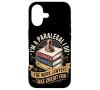 Im A Paralegal I Do The Work Lawyers Take Credit For Case for iPhone 17