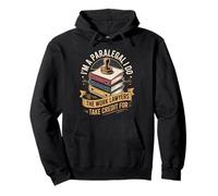 Im A Paralegal I Do The Work Lawyers Take Credit For Pullover Hoodie