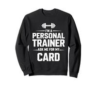 I'm A Personal Trainer Ask Me For My Card Fitness Coach Gym Sweatshirt