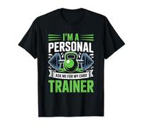 I'm A Personal Trainer Ask me for My Card Fitness Coach Gym T-Shirt