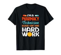 I'm A Pharmacy Technician Because I Don't Mind Hard Work T-Shirt
