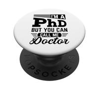 I'm A PhD Call Me Doctor Doctorate Degree Graduation PopSockets Adhesive PopGrip