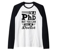 I'm A PhD Call Me Doctor Doctorate Degree Graduation Raglan Baseball Tee