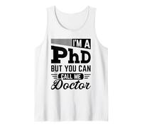 I'm A PhD Call Me Doctor Doctorate Degree Graduation Tank Top