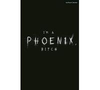 I'm a Phoenix, Bitch (Oberon Modern Plays)