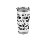 I'm A Physician Assistant Not The Physicians Assistant Stainless Steel Insulated Tumbler