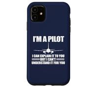 I'M A PILOT EXPLAIN CAN'T UNDERSTAND FOR YOU Meme ON BACK Case for iPhone 11