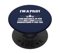 I'M A PILOT EXPLAIN CAN'T UNDERSTAND FOR YOU Meme ON BACK PopSockets Adhesive PopGrip
