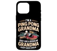 I'm A Ping Pong Grandma Just Like A Regular Grandma Case for iPhone 16 Pro Max