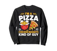 I'm A Pizza and Chicken Nuggets Kind of Guy Sweatshirt
