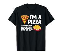 I'm a Pizza And Chicken Nuggets Kind Of Guy T-Shirt