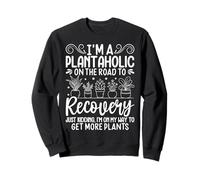 I'm A Plantaholic Funny Saying Gardening Plants Lover Sweatshirt