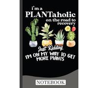 I'm A Plantaholic On The Road To Recovery - Gardening Lovers Notebook