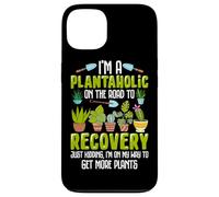 I'm A Plantaholic On The Road To Recovery Just Kidding I'm O Case for iPhone 13