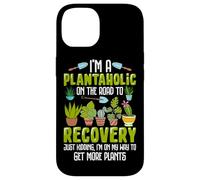 I'm A Plantaholic On The Road To Recovery Just Kidding I'm O Case for iPhone 14