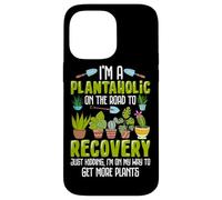 I'm A Plantaholic On The Road To Recovery Just Kidding I'm O Case for iPhone 14 Pro Max