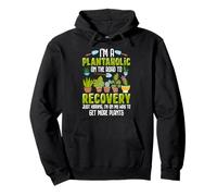 I'm A Plantaholic On The Road To Recovery Just Kidding I'm O Pullover Hoodie