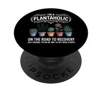 I'm A Plantaholic On The Road To Recovery Just Kidding PopSockets Adhesive PopGrip